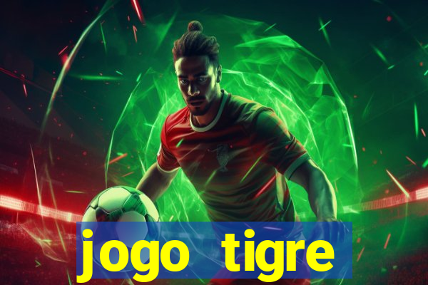 jogo tigre plataforma nova